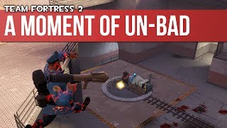 TF2 Replay: A Brief Moment Of Un-Bad