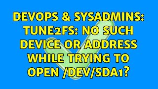 Famous DevOps & SysAdmins: tune2fs: No such device or address while trying to open /dev/sda1? Net Worth
