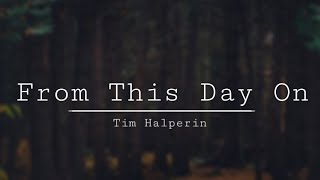 Tim Halperin - From This Day On (Slowed)