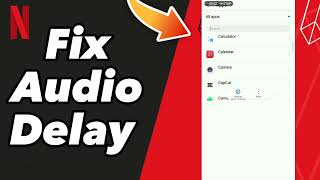 How to Fix Audio Delay on Netflix