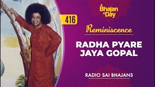 416 - Radha Pyare Jaya Gopal | Reminiscence | Radio Sai Bhajans chords