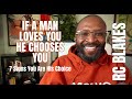 WHEN A MAN LOVES A WOMAN HE CHOOSES HER IN SEVEN WAYS By RC Blakes WHEN A MAN LOVES A WOMAN HE CHOOSES HER IN SEVEN WAYS By RC Blakes