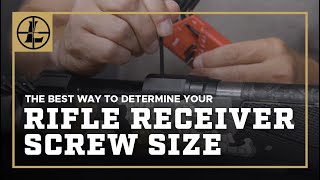 The Best Way to Determine Your Rifle Receiver Screw Size