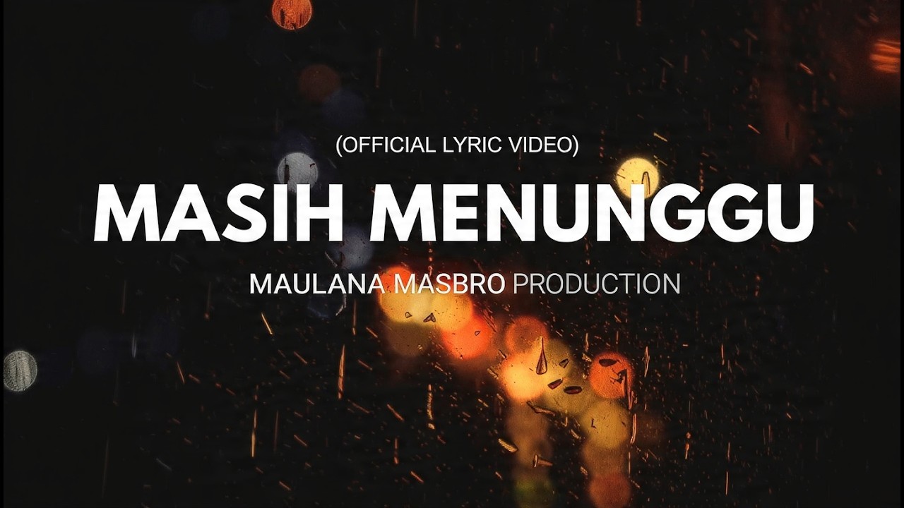 Maulana Masbro Production – Masih Menunggu |Ku Masih Sayang Ku Masih Menunggu (Official Lyric Video)