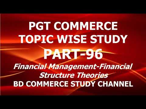 PGT COMMERCE PART 96 Financial Management Financial Structure Theories