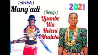 MANG'ADI_=_UJUMBE WA HELENI MADOKE_2021( Audio)