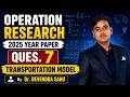2025 YEAR OR PAPER SOLUTION | QUES 7| TRANSPORTATION MODEL