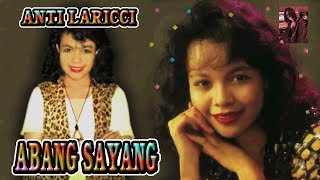 Download lagu Abang Sayang - Anti laricci  03