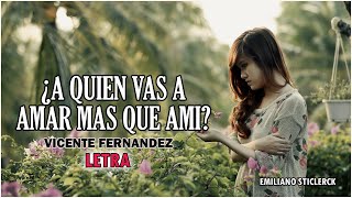 Vicente Fernandez ~ A Quien Vas A Amar Mas Que A Mi LETRA | Emiliano Sticlerck YouTube Videos