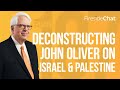 Fireside Chat Ep. 187 — Deconstructing John Oliver on Israel and Palestine