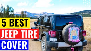 Match Highlights Top 5 Best Jeep Tire Cover In 2023