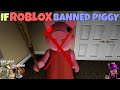 If ROBLOX Banned Piggy