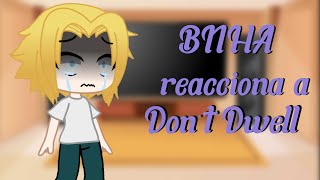 Bnha Reacciona A Dont Dwell Regidemonyt