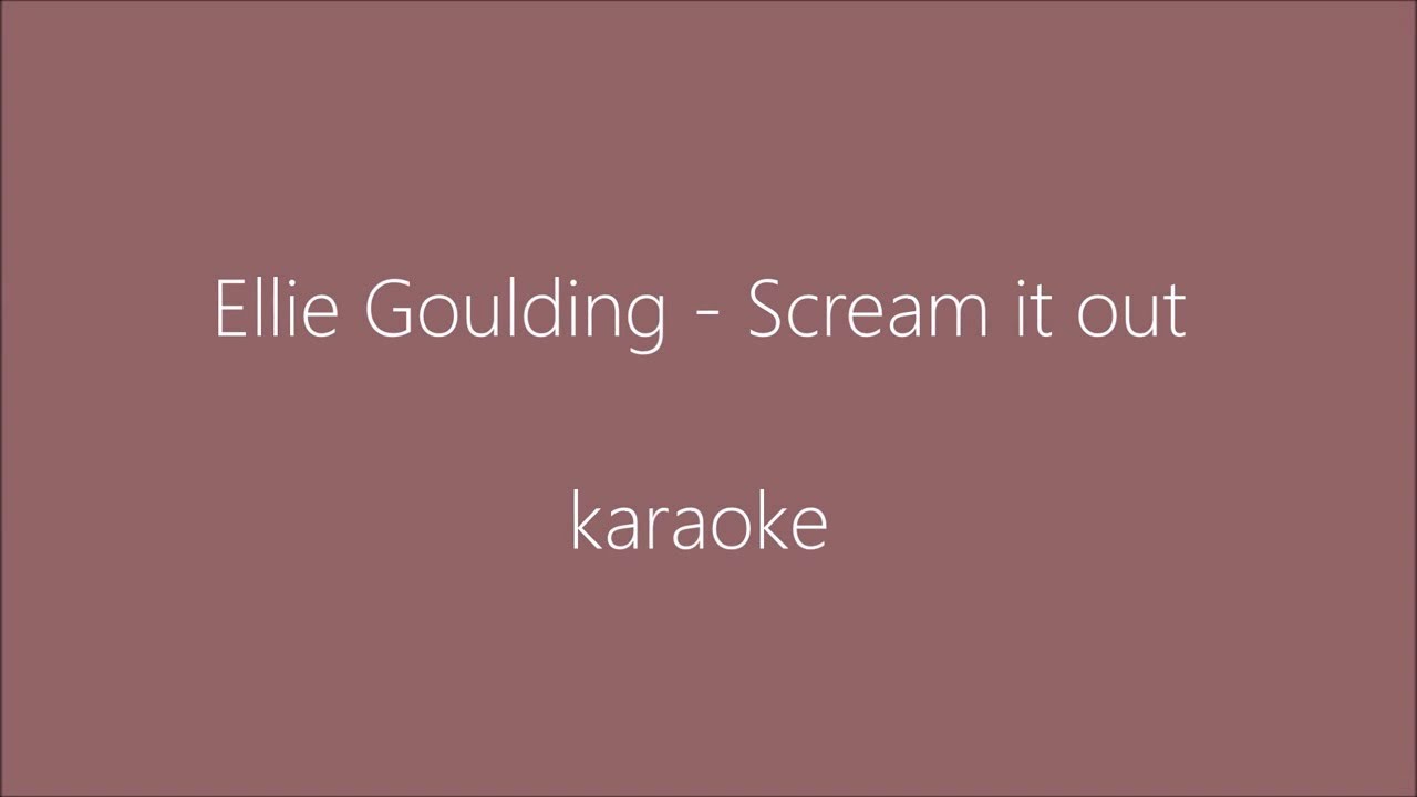 Ellie Goulding - Scream It Out (KARAOKE)
