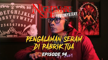 NIGHTMARESIDE TESTIMYSTERY #94 | PENGALAMAN SERAM DI PABRIK TUA