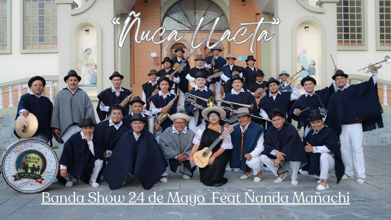 24 de Mayo - Banda Show - Ñuca Llacta feat Ñanda Mañachi 24 de Mayo - Banda Show - Ñuca Llacta feat Ñanda Mañachi