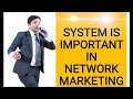 System is important in network marketingsachin agrawal