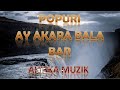 POPURI - AY KARA BALA - BAR (AHISKA MÜZIK)(Ахыска)