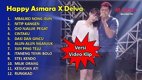 HAPPY ASMARA X DELVA TERBARU FULL ALBUM–NITIP KANGEN–RUNGKAD I TOP HITS 2023 PLAY LIST