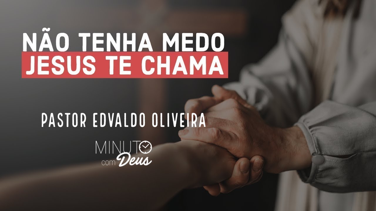 NÃO TENHA MEDO, JESUS TE CHAMA || Edvaldo Oliveira