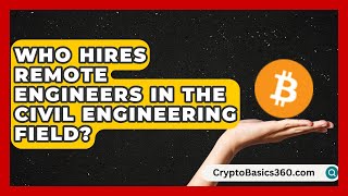 Who Hires Remote Engineers in the Civil Engineering Field? | Your Engineering Future
