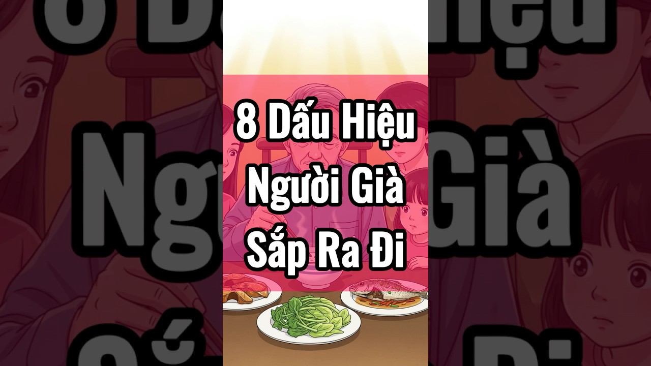 8 dấu hiệu người già sắp ra đi 