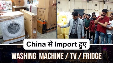 How to Import Washing Machine/Tv/Fridge From CHINA to INDIA? Import Duties | Import From CHINA...