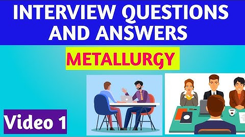 Metallurgy Interview Questions and Answers