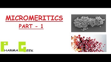 MICROMERITICS:Introduction,Particle Size Distribution