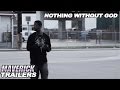 "Nothing Without God" - Official Trailer