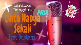 Cinta Hanya Sekali - Iyet Bustami: Nada Pria (Karaoke Dangdut Tanpa Vocal)