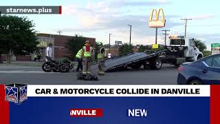 CAR AND MOTORCYCLE COLLIDE IN DANVILLE