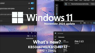 Windows 11 November 2024 Update (Kb5046740/Kb5046732) - Whats New?