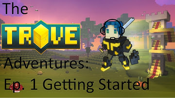 The Trove Adventure: Ep. 1 Getting Started