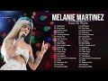 Melaniemartinez greatest hits full album  best songs of melaniemartinez playlist 2021