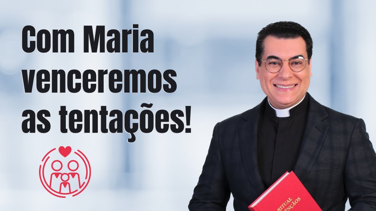 Família 01 - COM MARIA VENCENDO AS CILADAS DO DEMÔNIO | Padre Chrystian Shankar