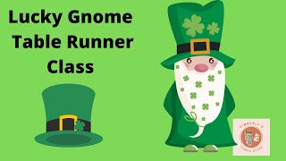 Lucky Gnome Table Runner Applique Class