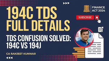 SECTION 194C TDS Full Details | TDS Confusion Solved: 194C vs 194J | CA Ranjeet Kunwar 🔍 | AMENDED