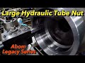 Abom Legacy Series Episode 2: Large Hydraulic Tube Nut for Telescopic Cylinder