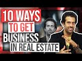 10 Ways To Get Business As A Real Estate Agent