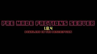 Pre Made Factions Server|Free Download! (1.8.4) (WINDOWS)