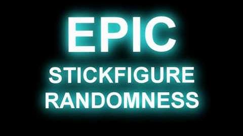 EPIC Stickfigure Randomness pt. 1!!!!!!!!!!!!!!!