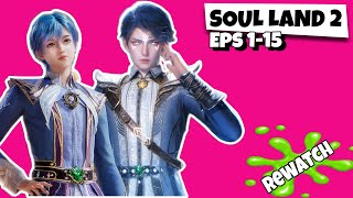 SOUL LAND 2 EPS 1 - 15‼️SEJARAH TANAH JIWA ERA BARU
