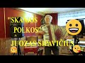 Juozas sipaviius skanios polkos 2022 02 03