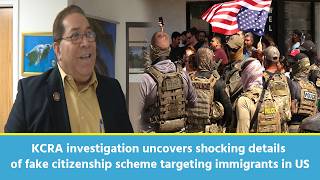 KCRA investigation uncovers shocking details of fake citizenship scheme targeting immigrants in US