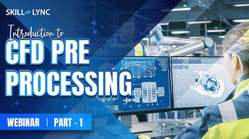 Introduction to CFD pre-processing (Part - 1) | Skill-Lync