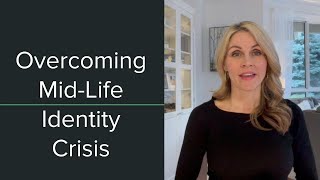 Overcoming My Midlife Identity Crisis
