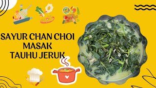 SAYUR CHAN CHOY MASAK TAUHU JERUK