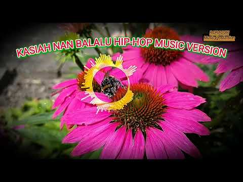 Kasiah Nan Balalu Hip-hop Music Version