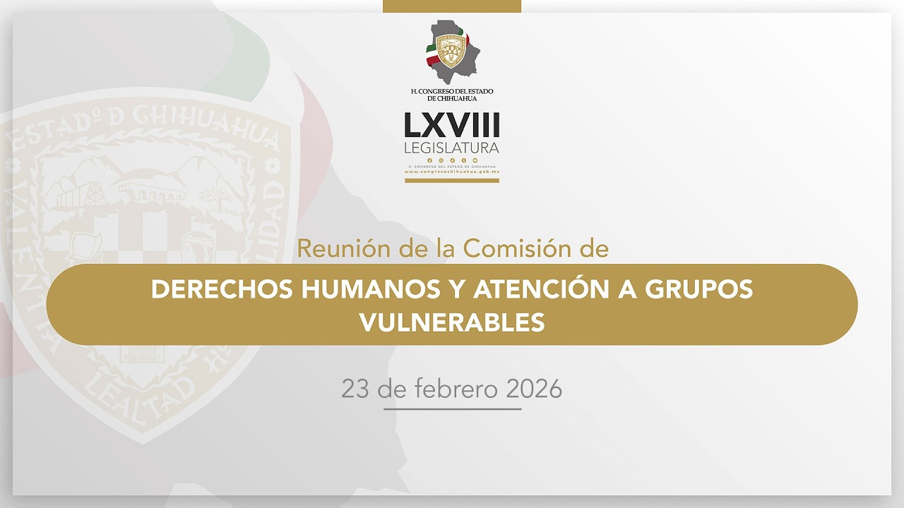 Reunión Comisión de Derechos Humanos y Atención a Grupos Vulnerables- 23 febrero 2026
